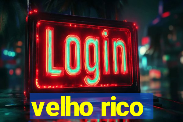 velho rico